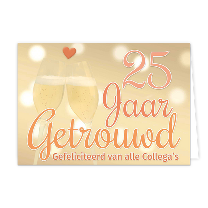 25 jaar getrouwd gefeliciteerd - Formaat: Normaal - Vorm: Liggend - Huwelijkskaart - Op deze wenskaart staat de tekst: "25 jaar getrouwd gefeliciteerd van alle collega's" met twee champagneglazen op de achtergrond. - Snelwenskaart