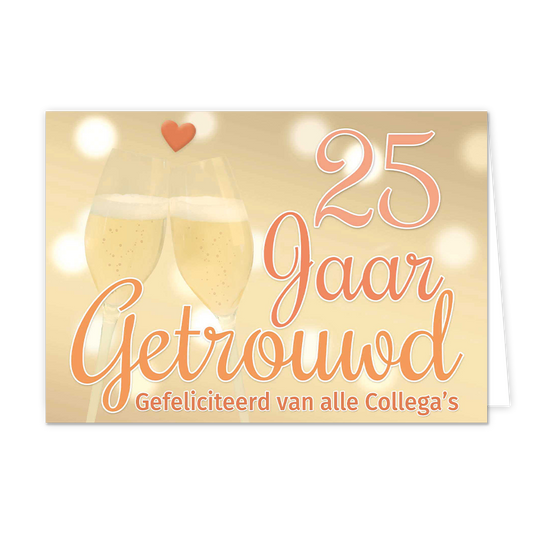 25 jaar getrouwd gefeliciteerd - Formaat: Normaal - Vorm: Liggend - Huwelijkskaart - Op deze wenskaart staat de tekst: "25 jaar getrouwd gefeliciteerd van alle collega's" met twee champagneglazen op de achtergrond. - Snelwenskaart