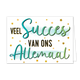 Veel succes van ons allemaal - Formaat: Standaard - Vorm: Liggend - Succes kaart - Op deze wenskaart staat de tekst: "Veel succes van ons allemaal" met gouden sterretjes op de achtergrond. - Snelwenskaart
