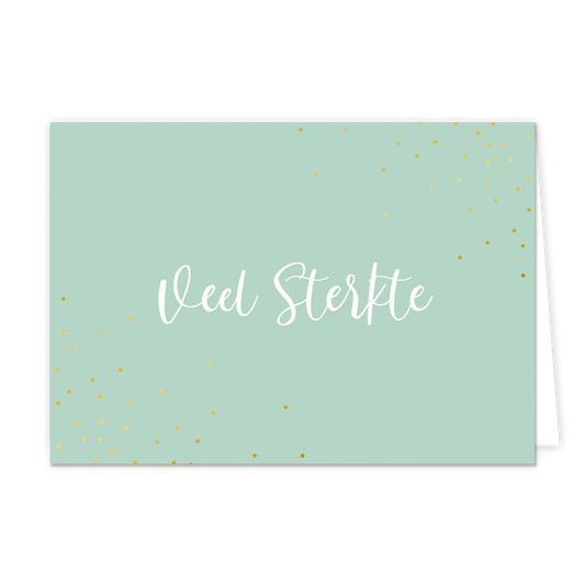Veel sterkte - Formaat: Normaal - Vorm: Liggend - Sterkte kaart - Op deze wenskaart staat de tekst: "Veel sterkte" met gouden stippen op de achtergrond. - Snelwenskaart