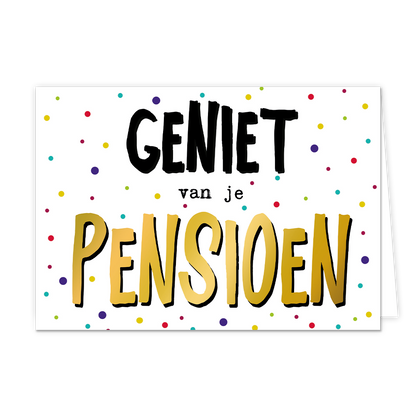 Geniet van je pensioen - Formaat: Normaal - Vorm: Liggend - Pensioenkaart - Op deze wenskaart staat de tekst: "Geniet van je pensioen" met stippen in diverse kleuren op de achtergrond. - Snelwenskaart