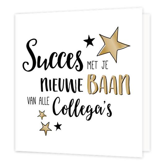 XL kaart - Succes met je nieuwe baan - Formaat: Groot - Vorm: Vierkant - Succes kaart - Op deze wenskaart staat de tekst: "Succes met je nieuwe baan van alle collega's" met sterren op de achtergrond. - Snelwenskaart