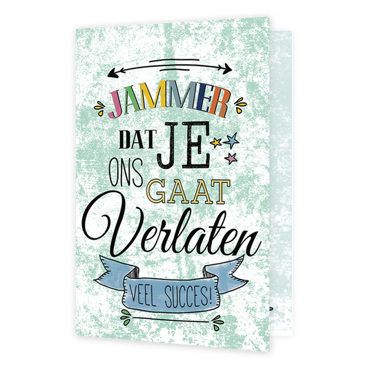 Jammer dat je ons gaat verlaten veel succes - Formaat: Klein - Vorm: Staand - Afscheidskaart - Op deze wenskaart staat de tekst: "Jammer dat je ons gaat verlaten veel succes". - Snelwenskaart