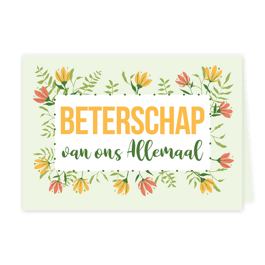 Beterschap van ons allemaal - Formaat: Klein - Vorm: Liggend - Beterschapskaart - Op deze wenskaart staan bloemen in de kleuren geel en oranje met groene bladeren. In het midden staat de tekst: "Beterschap van ons allemaal". - Snelwenskaart