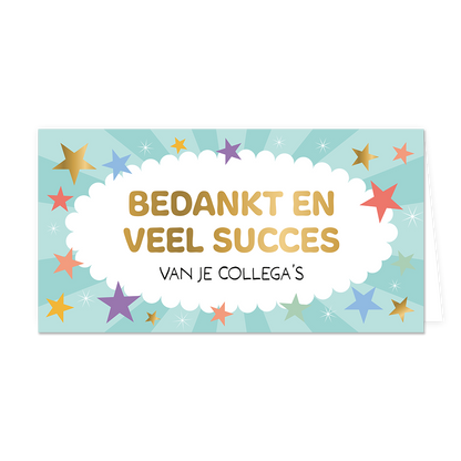 Bedankt en veel succes - Formaat: Groot - Vorm: Liggend - Afscheidskaart - Op deze wenskaart staat de tekst: "Bedankt en veel succes van je collega's" omringt door sterren in de kleuren goud, blauw, paars, rood, groen, oranje en geel. - Snelwenskaart