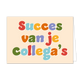 Succes van je collega's - Formaat: Standaard - Vorm: Liggend - Succes kaart - Op deze wenskaart staat de tekst: "Succes van je collega's". - Snelwenskaart