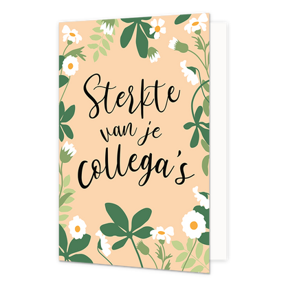 Sterkte van je collega's - Formaat: Normaal - Vorm: Staand - Sterkte kaart - Op deze wenskaart staan witte bloemen met groene bladeren en in het midden de tekst: "Sterkte van je collega's". - Snelwenskaart