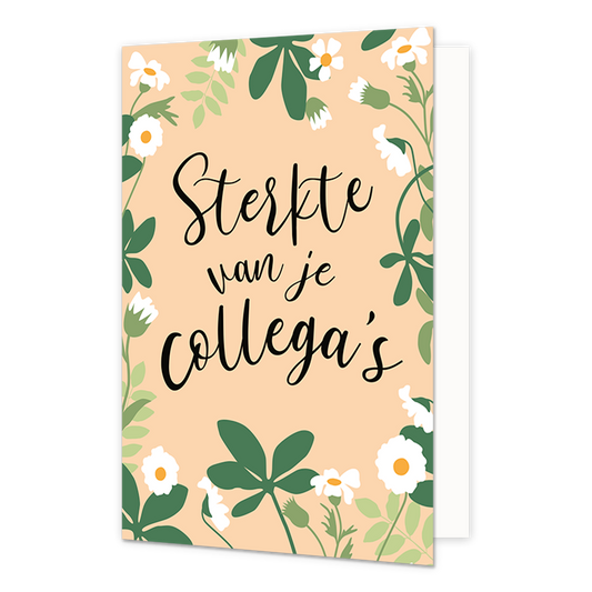 Sterkte van je collega's - Formaat: Normaal - Vorm: Staand - Sterkte kaart - Op deze wenskaart staan witte bloemen met groene bladeren en in het midden de tekst: "Sterkte van je collega's". - Snelwenskaart