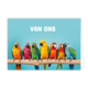 Van ons - Formaat: Standaard - Vorm: Liggend - Denken aan kaart - Op deze wenskaart staan papegaaien die op een stok zitten met daarboven de tekst: "Van ons". - Snelwenskaart