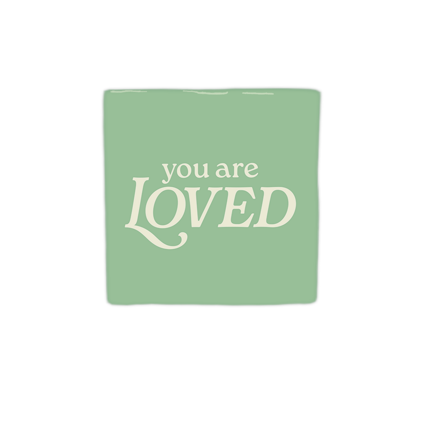You are loved