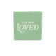 You are loved