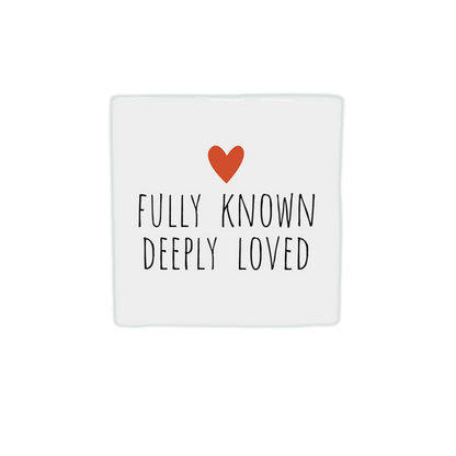 Fully known deeply loved