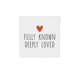 Fully known deeply loved