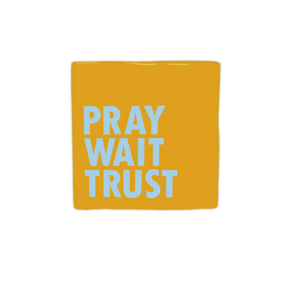 Pray wait trust