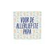 Voor de allerliefste papa