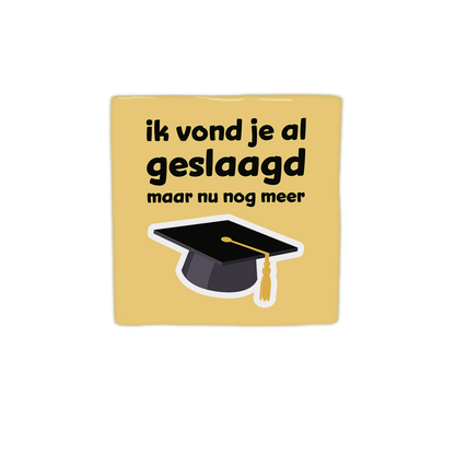 Ik vond je al geslaagd