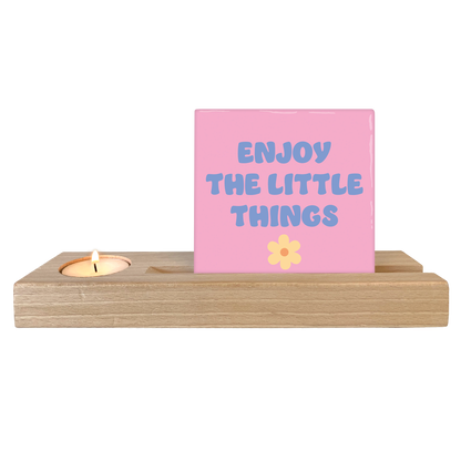 Enjoy the little things
