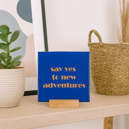 Say yes to new adventures