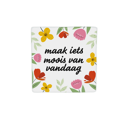 Maak iets moois van vandaag