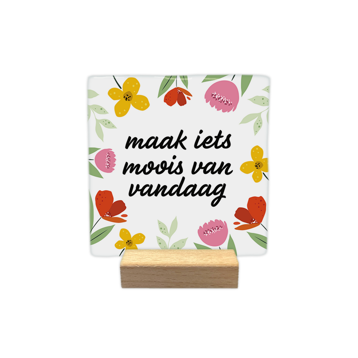 Maak iets moois van vandaag