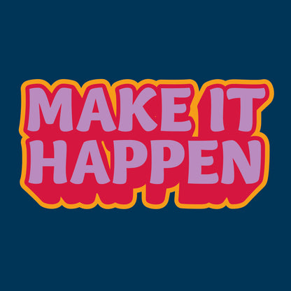 Make it happen