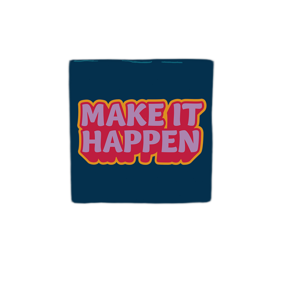 Make it happen