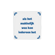 Als het makkelijk was kon iedereen het