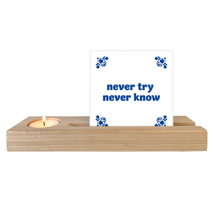 Never try never know