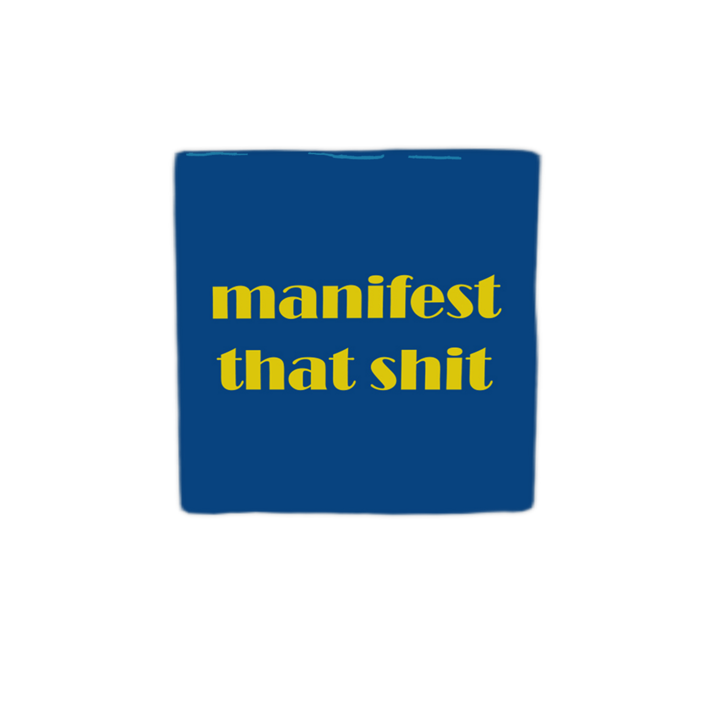 Manifest that shit