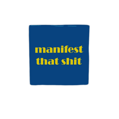 Manifest that shit