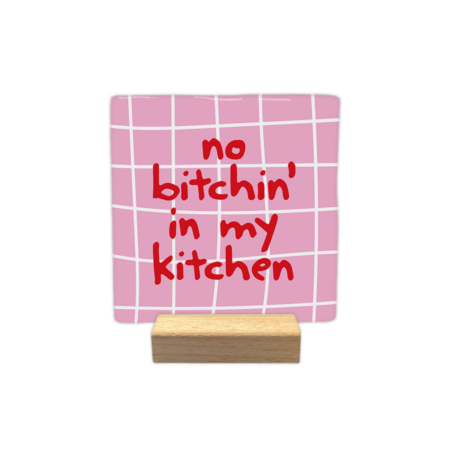 No bitchin' in my kitchen