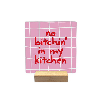 No bitchin' in my kitchen