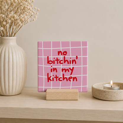 No bitchin' in my kitchen