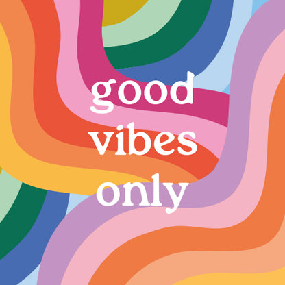 Good vibes only