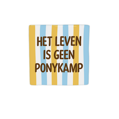 Het leven is geen ponykamp