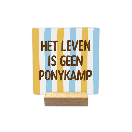 Het leven is geen ponykamp