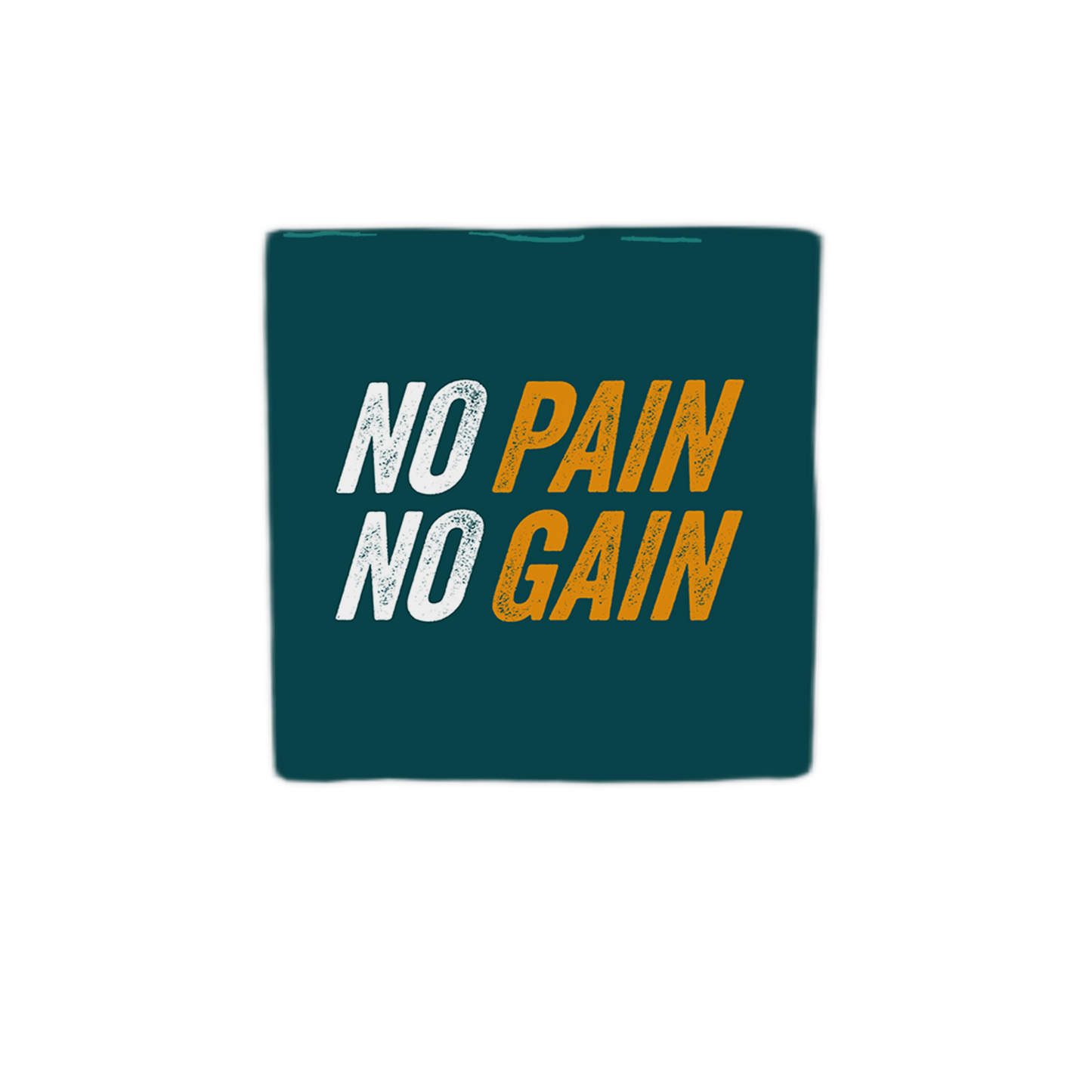 No pain no gain
