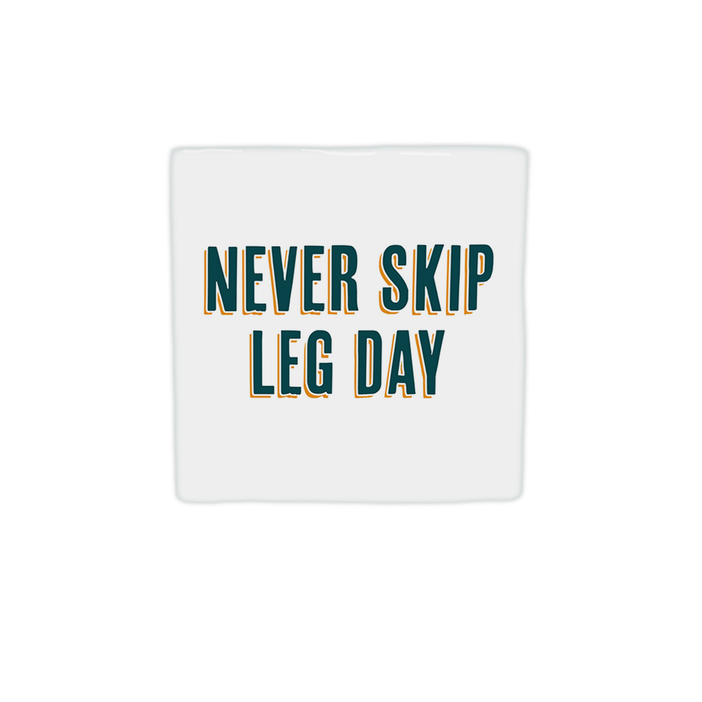 Never skip leg day