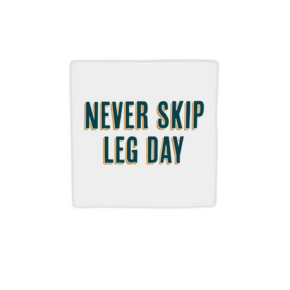 Never skip leg day