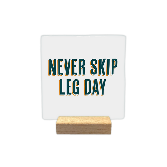 Never skip leg day
