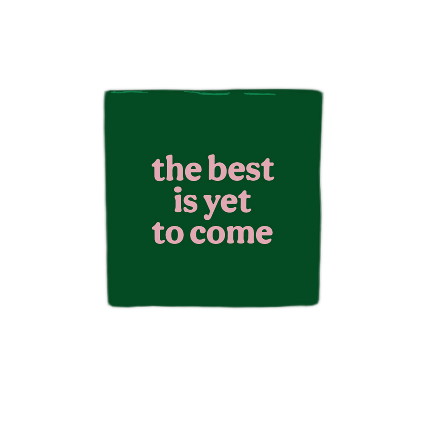 The best is yet to come