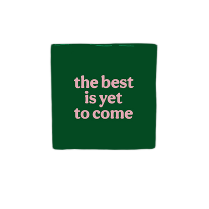 The best is yet to come