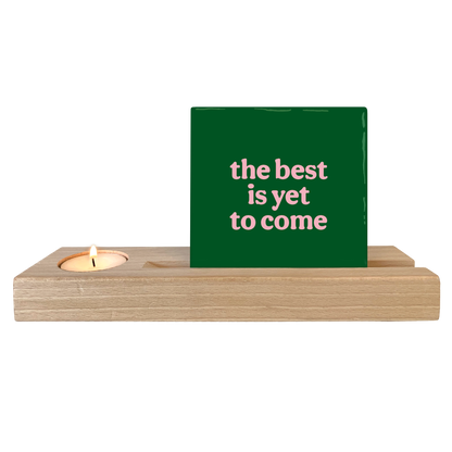 The best is yet to come