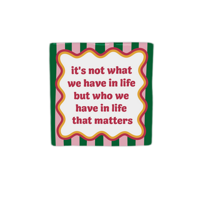 It's not what we have in life