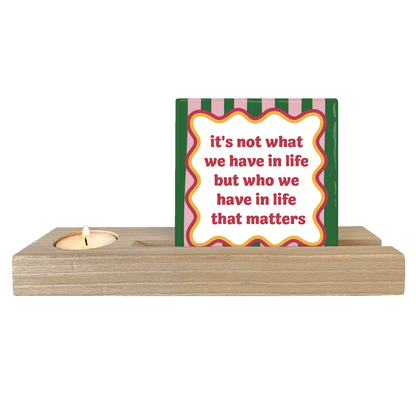 It's not what we have in life