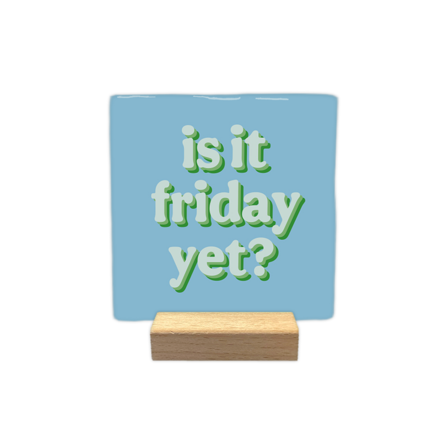 Is it friday yet?