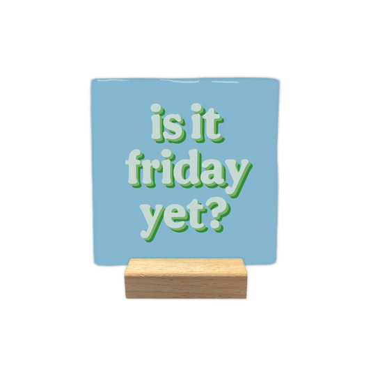 Is it friday yet?