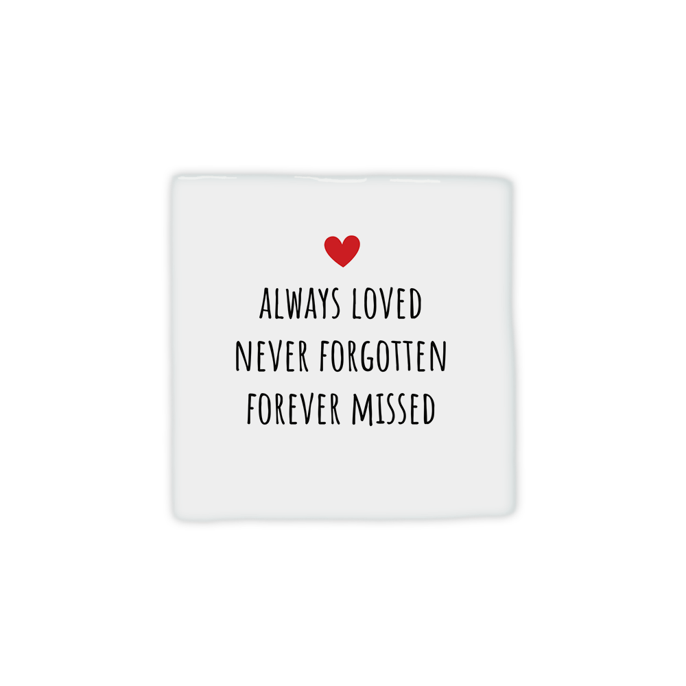 Always loves never forgotten forever missed