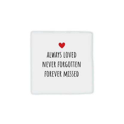 Always loves never forgotten forever missed