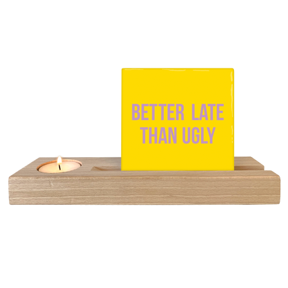 Better late than ugly